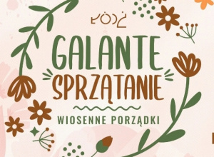Plakat na którym widnieje napis: Galante sprzątanie, wiosenne porządki